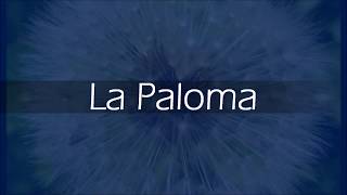 LA PALOMA  Letra [upl. by Ermin903]