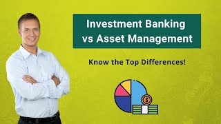 Investment Banking vs Asset Management  Know the Top Differences [upl. by Janicki]