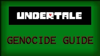 Undertale Genocide Guide [upl. by Abdella812]