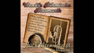 Wendi´s Böhmische Blasmusik  Nach altem Rezept [upl. by Aihsyt603]