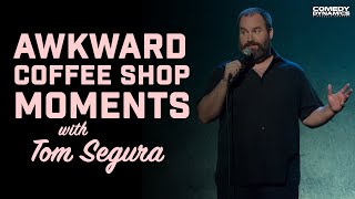 Awkward Coffee Shop Moments with Tom Segura [upl. by Esilrahc]