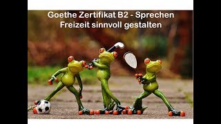 Goethe Zertifikat B2  Sprechen  Aufgabe 1  Freizeit [upl. by Scoville]