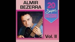 Almir Bezerra  20 Super Sucessos Vol 2  Completo  Oficial [upl. by Cheng656]