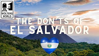 El Salvador The Donts of Visiting El Salvador [upl. by Mathilde706]