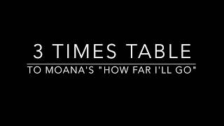 3 Times Table set to Moanas How Far Ill Go [upl. by Jona]