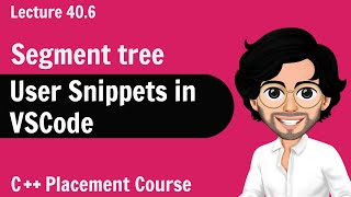 User Snippets in VSCode  C Placement Course  Lecture 406 [upl. by Zwart]