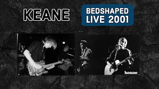 Keane  Bedshaped Live 2001 [upl. by Sheya]