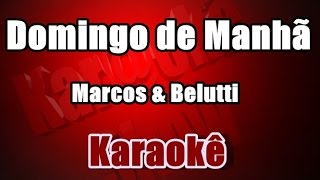 Domingo de Manhã  Marcos amp Belutti  Karaokê [upl. by Latsyrcal912]