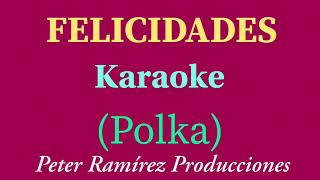 FELICIDADES KARAOKE  POLKA PETER RAMÍREZ DJ [upl. by Salvador174]