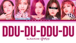 BLACKPINK quotDDUDUDDUDUquot Lyrics 5 Members Ver  You as a member Karaoke [upl. by Selda811]