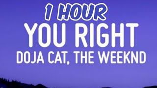 Doja Cat The Weeknd  You Right 1hour [upl. by Bannerman]