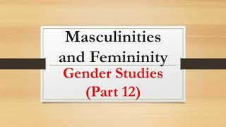 Masculinities and femininity Gender Studies Part 12 [upl. by Louisa]