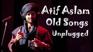 Atif Aslam Old Songs Unplugged [upl. by Damour]