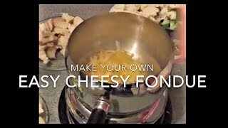 Make Your Own Easy Cheesy Fondue [upl. by Thelma522]