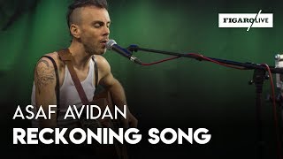 Asaf Avidan  Reckoning Song  Le Live [upl. by Dutchman]