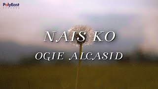 Ogie Alcasid  Nais Ko Official Lyric Video [upl. by Montgomery906]