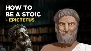 How To Be A Stoic  Epictetus Stoicism [upl. by Nnuahs]