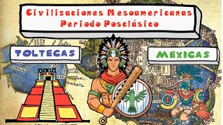 Las Civilizaciones Mesoamericanas TOLTECAS Y MEXICAS  Periodo Posclásico  6to Grado [upl. by Enaerb]