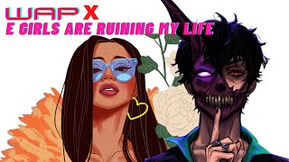 WAP X E GIRLS ARE RUINING MY LIFE Mashup Full Song By KENEE  Cardi B ft Corpse Husband [upl. by Jelks]