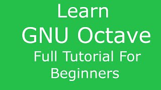 GNU Octave  Full Tutorial For Beginners [upl. by Lorre950]