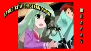 La Bebecita Bebe Lean ANIME Versión 10 Horas 🙈 [upl. by Ahsenar676]