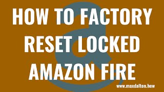 How to Factory Reset a Locked Amazon Fire [upl. by Eniluap]