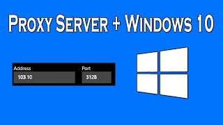 How to UseConfigure Proxy Server Settings in Windows 10 [upl. by Simonne]