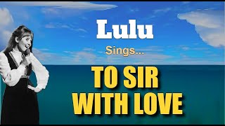 TO SIR WITH LOVE  Lulu with Lyrics [upl. by Akered18]