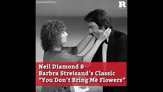 Neil Diamond Barbra Streisand’s Classic “You Don’t Bring Me Flowers” [upl. by Yrmac]