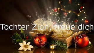 Tochter Zion freue dich  Weihnachtslied mit Text [upl. by Ihcehcu]