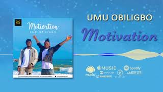 Umu Obiligbo  Motivation Official Audio [upl. by Tannen]