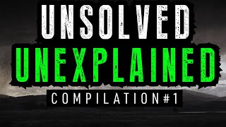 Unsolved and Unexplained Mysteries  Compilation 1 [upl. by Xanthe]