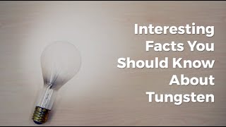 Interesting Facts You Should Know About Tungsten [upl. by Aitret]