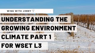 WSET Level 3 Wines  Understanding the Growing Environment  Climate Part 1 [upl. by Ydasahc]