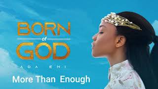 Ada Ehi  More Than Enough  BORN OF GOD [upl. by Mikkanen127]