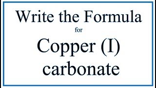 How to Write the Formula for Copper I carbonate [upl. by Ahseenyt]