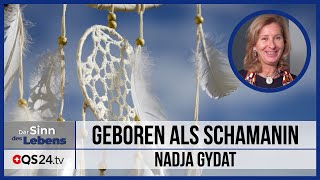 Geboren als Schamanin  Der Sinn des Lebens mit Nadja Gydat  QS24 05012020 [upl. by Myer]