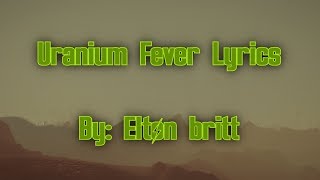 Uranium Fever lyrics [upl. by Jarlen]