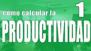 Cómo calcular la productividad 1 [upl. by Nimrac774]