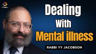 Dealing With Mental Illness  Rabbi YY Jacobson [upl. by Nnagrom]