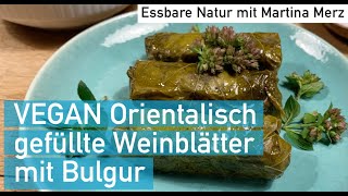 Gefüllte Weinblätter vegan mit BulgurWildkräuterfüllung orientalisch [upl. by Kantor681]