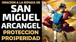 Oración a la Espada de San Miguel Arcángel protección prosperidad y contra toda maldad [upl. by Sosthena]