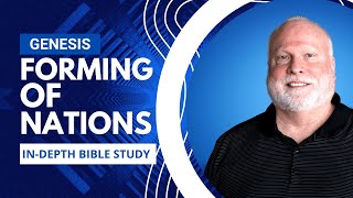 Forming of the Nations  Book of Genesis Explained Bible Study 29  Pastor Allen Nolan Sermon [upl. by Bugbee]