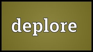 Deplore Meaning [upl. by Adella]