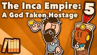 The Inca Empire  A God Taken Hostage  Extra History  Part 5 [upl. by Melinde]