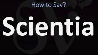 How to Pronounce Scientia CORRECTLY [upl. by Ardith]