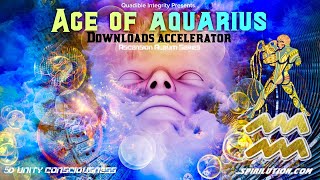 ★Age of Aquarius Downloads Accelerator★ 5D Unity Consciousness The Information Age [upl. by Vachel]