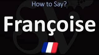 How to Pronounce Françoise  French Names Pronunciation Guide [upl. by Ambrosius]