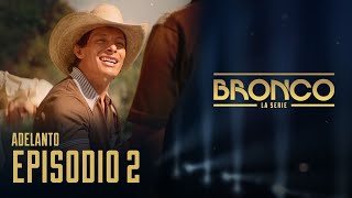 Bronco La Serie  Episodio 2  Adelanto [upl. by Nednyl238]