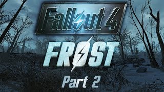 Fallout 4 Frost  Part 2  Uranium Fever [upl. by Sorel]